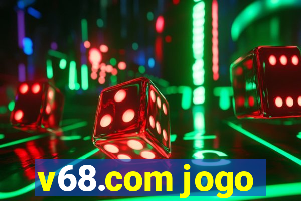 v68.com jogo